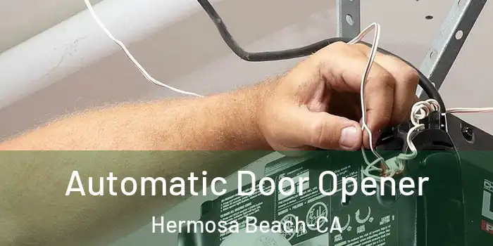 Automatic Door Opener Hermosa Beach-CA