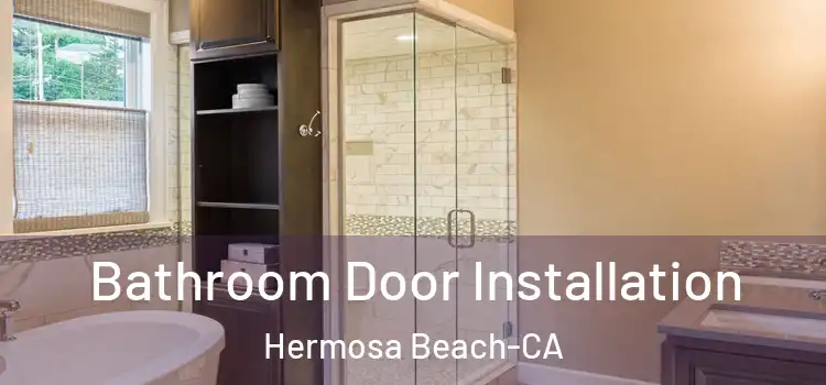 Bathroom Door Installation Hermosa Beach-CA