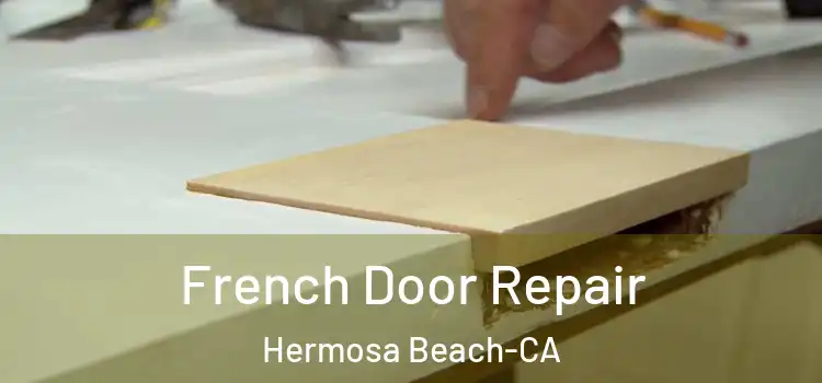 French Door Repair Hermosa Beach-CA