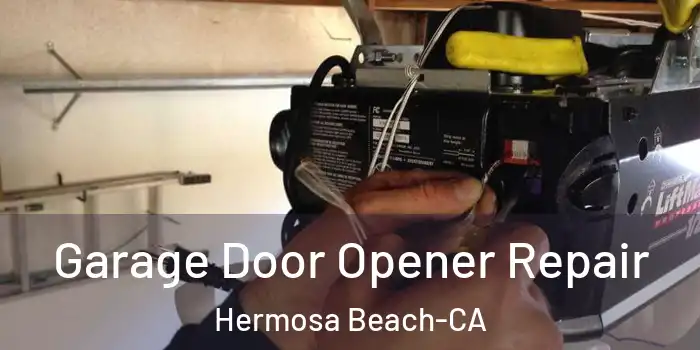  Garage Door Opener Repair Hermosa Beach-CA