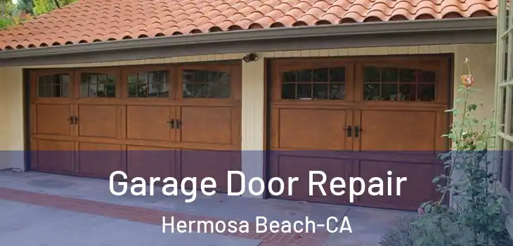 Garage Door Repair Hermosa Beach-CA