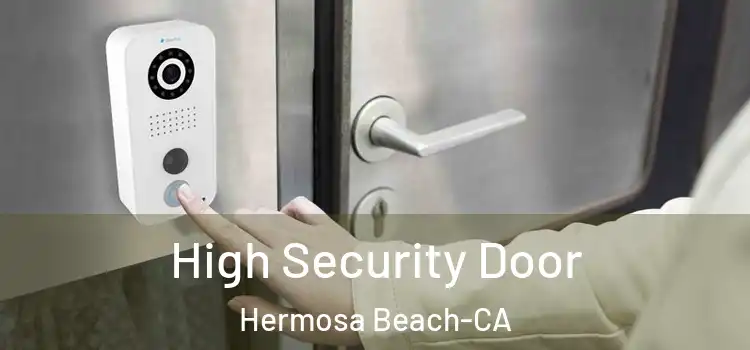  High Security Door Hermosa Beach-CA