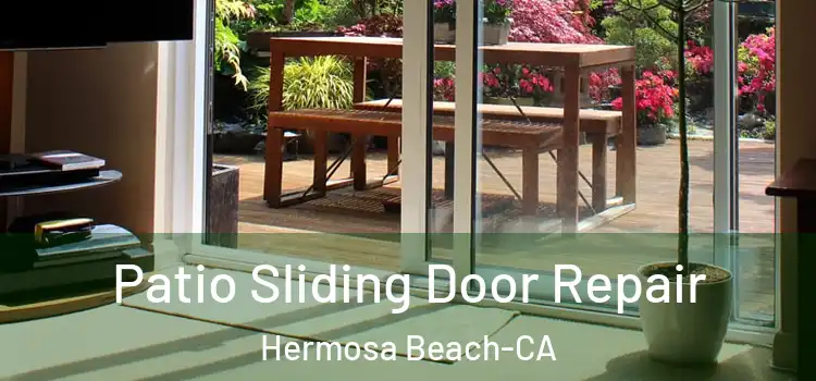  Patio Sliding Door Repair Hermosa Beach-CA